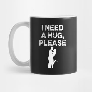 I need a hug Mug